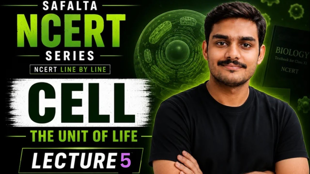 Cell : The Unit of Life  | Lecture 5 | NCERT SAFALTA SERIES 