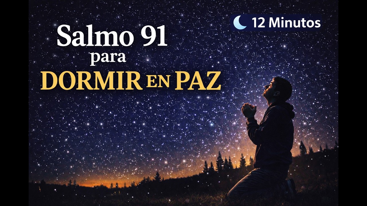 Salmo 91 para Dormir en Paz 🌙 Oración Poderosa Contra la Ansiedad (12 Minutos)