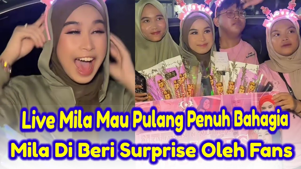 Live Mila Mau Pulang Penuh Bahagia❗Mila Di Beri Surprise Oleh Fans‼️