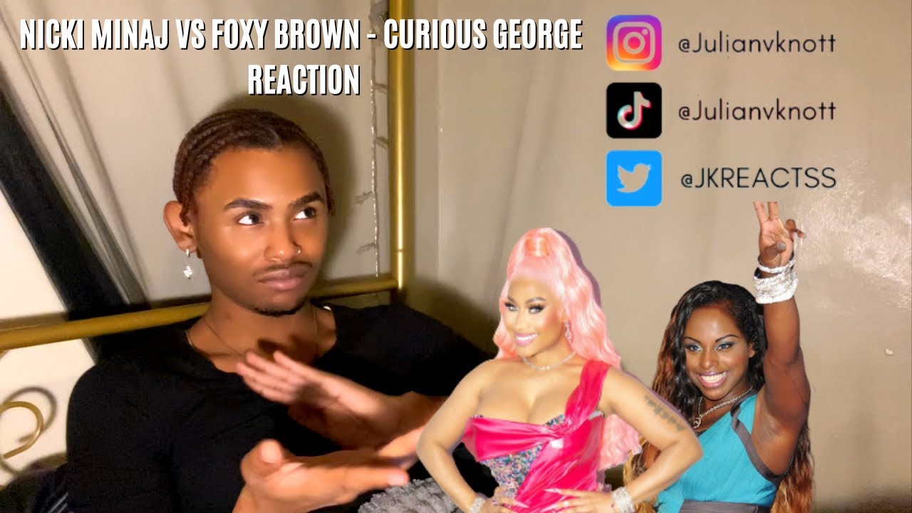 NICKI MINAJ VS FOXY BROWN - CURIOUS GEORGE/730 | REACTION | WHO HAD THE BETTER VERSE?!