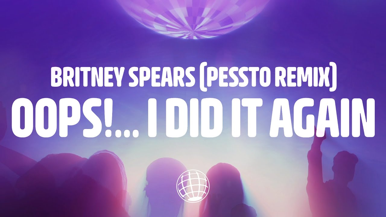 Britney Spears - Oops!...I Did It Again (Pessto Remix) (Lyrics)