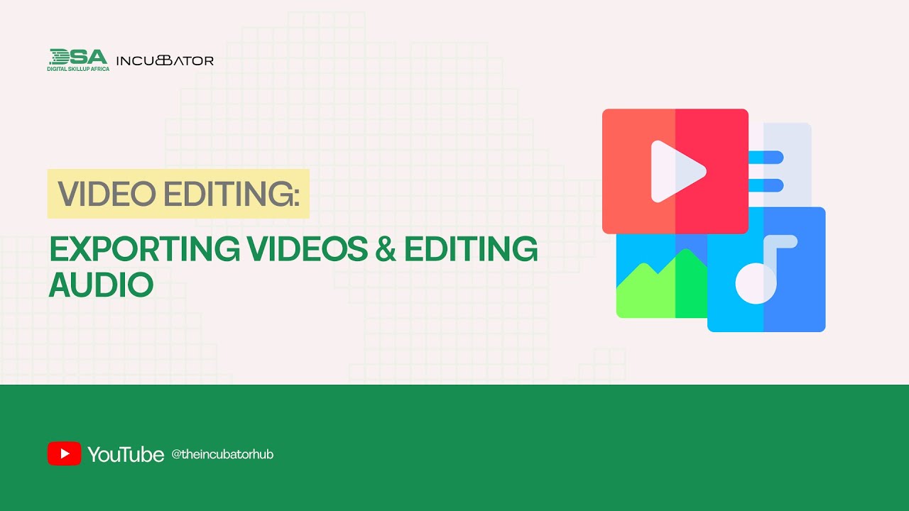 DIGITAL SKILLUP AFRICA || VIDEO EDITING: EXPORTING VIDEOS & EDITING AUDIO