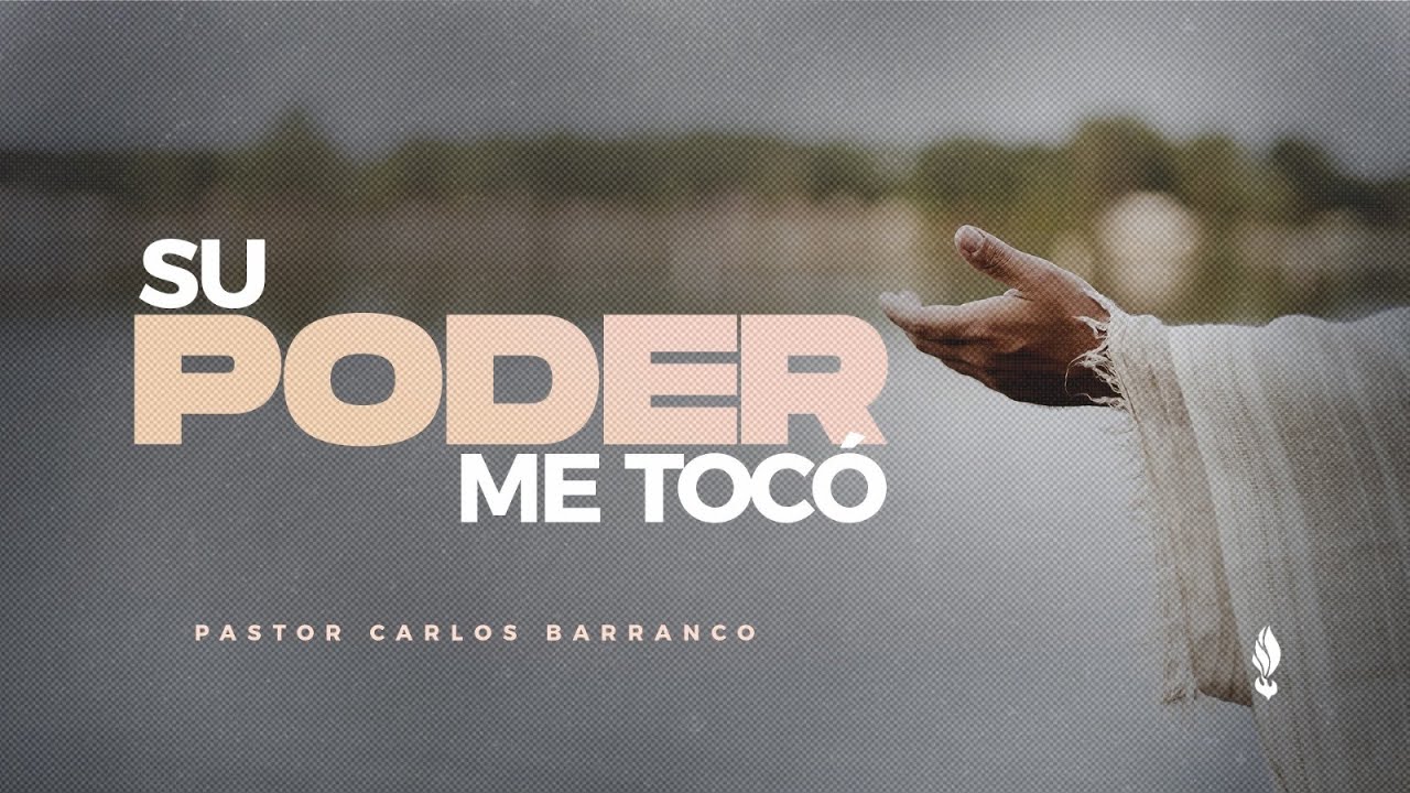 Su poder me tocó / Pastor Carlos Barranco