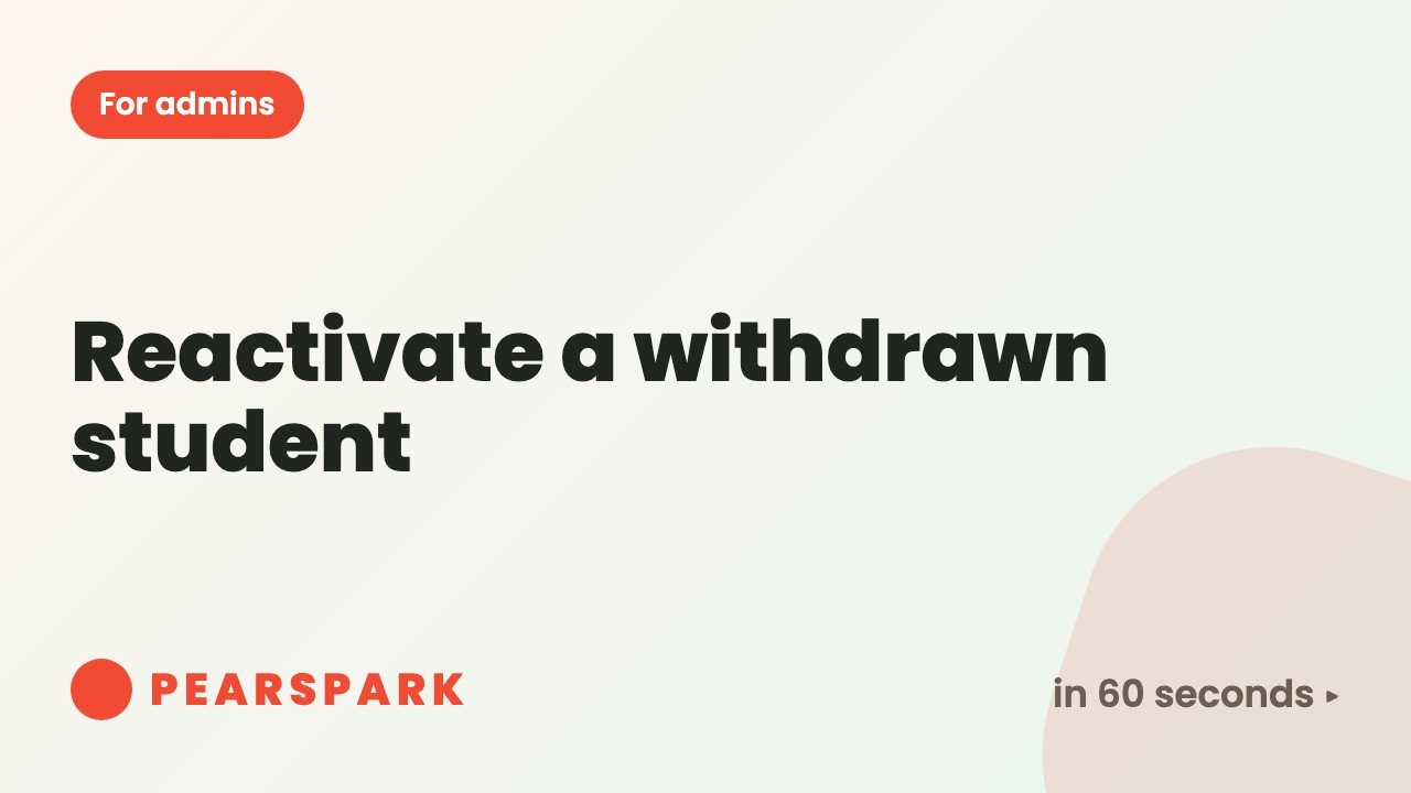 How to reactivate a withdrawn student | Pearspark in 60 seconds