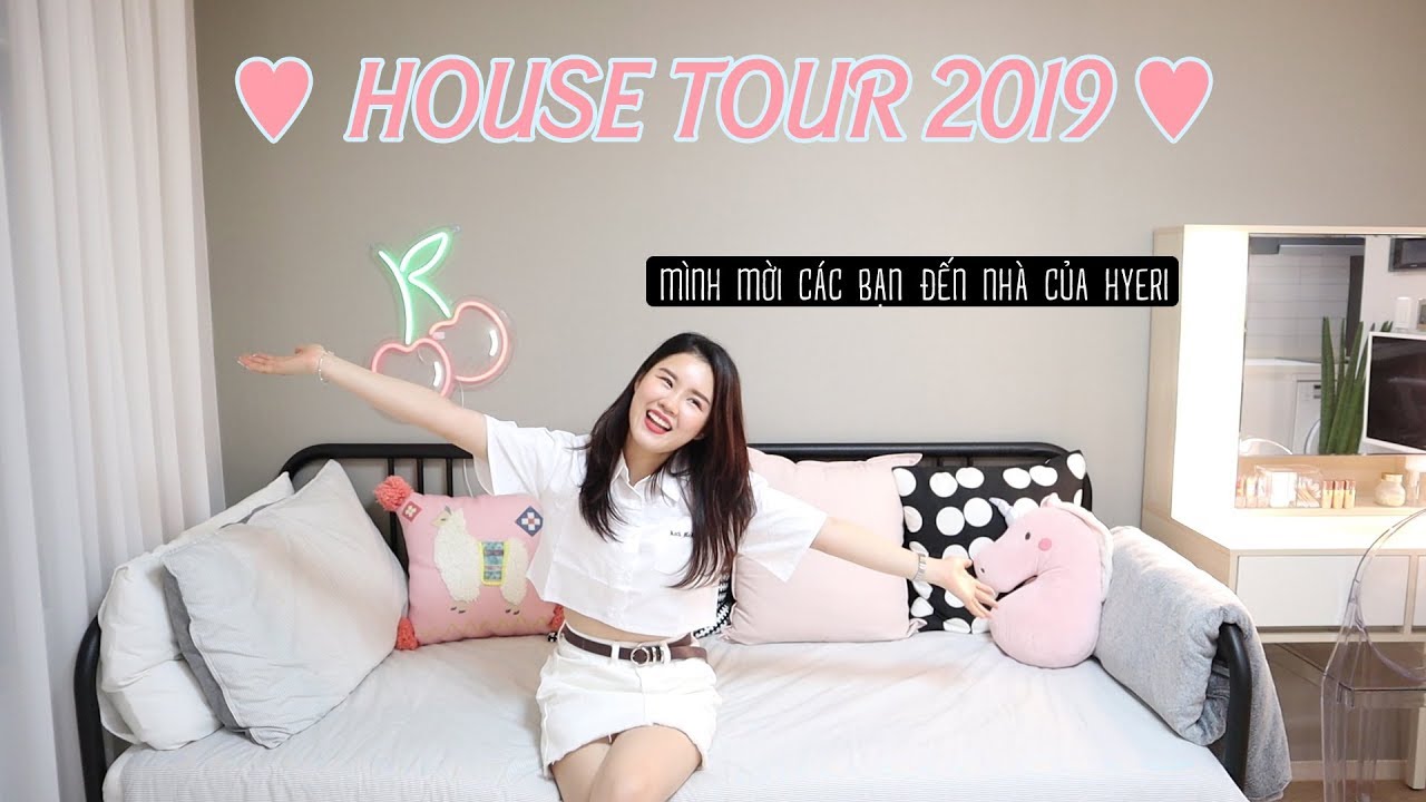 HOUSE TOUR 2019ㅣMÌNH MỜI CÁC BẠN ĐẾN NHÀ CỦA HYERI
