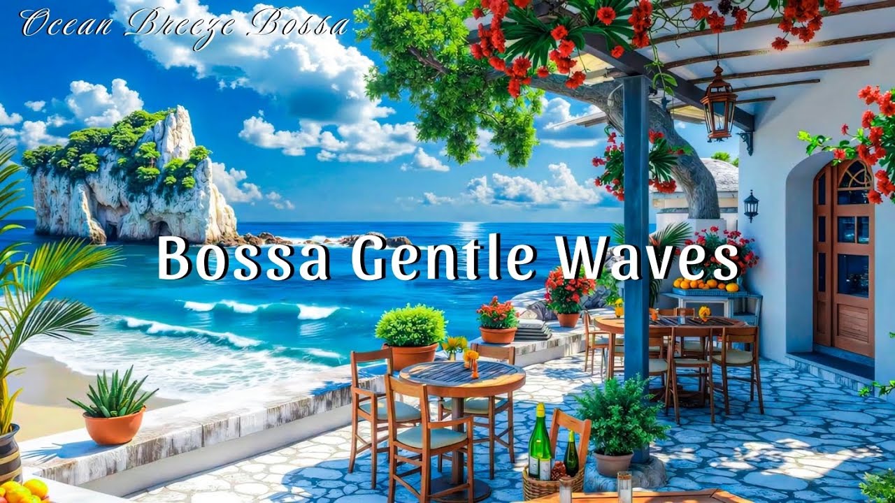 Bossa Nova Beach Cafe Vibes ~ Нежные волны для учебы и концентрации | Расслабляющее лето