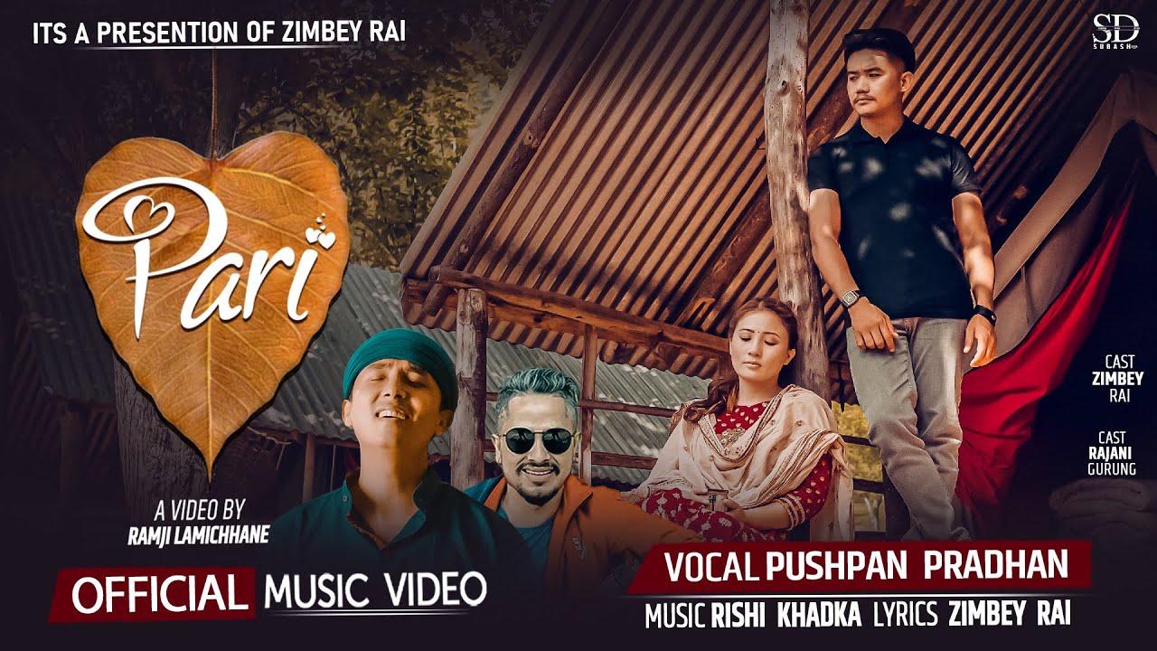 Pari परी - Pushpan Pradhan & Anju Panta | Ft. Zimbey Rai & Rajani Gurung | New Nepali Song 2022