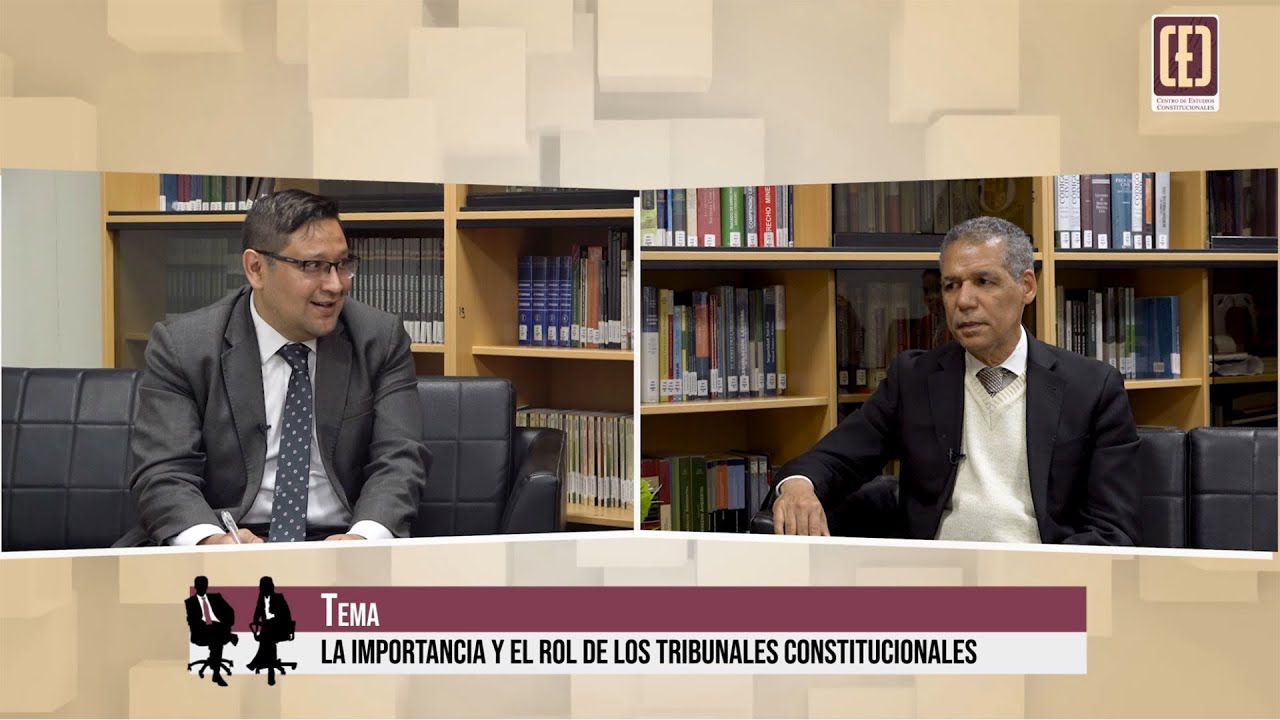 COLOQUIOS CONSTITUCIONALES - LA IMPORTANCIA Y EL ROL DE LOS TRIBUNALES CONSTITUCIONALES