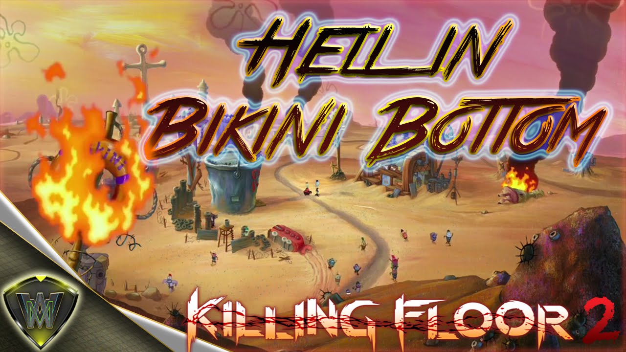 Killing Floor 2: Hell in Bikini Bottom!