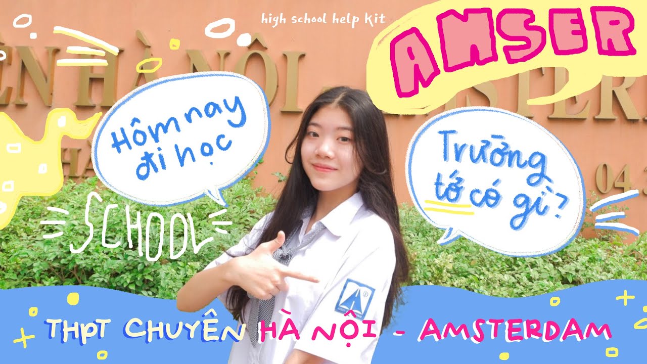#1 | HÔM NAY ĐI HỌC, TRƯỜNG TỚ CÓ GÌ? | Trường THPT Chuyên Hà Nội - Amsterdam