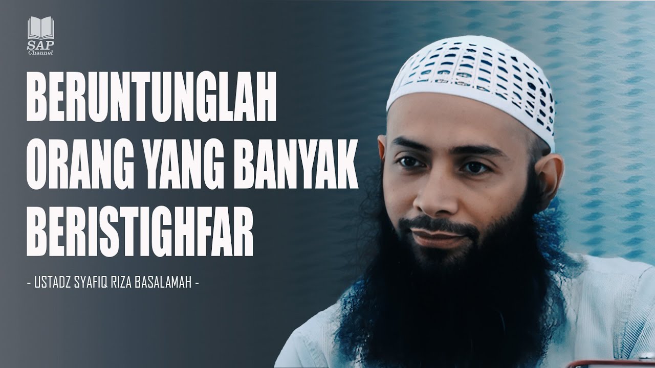 BERUNTUNGLAH ORANG YANG BANYAK BERISTIGHFAR‼️| USTADZ SYAFIQ RIZA BASALAMAH