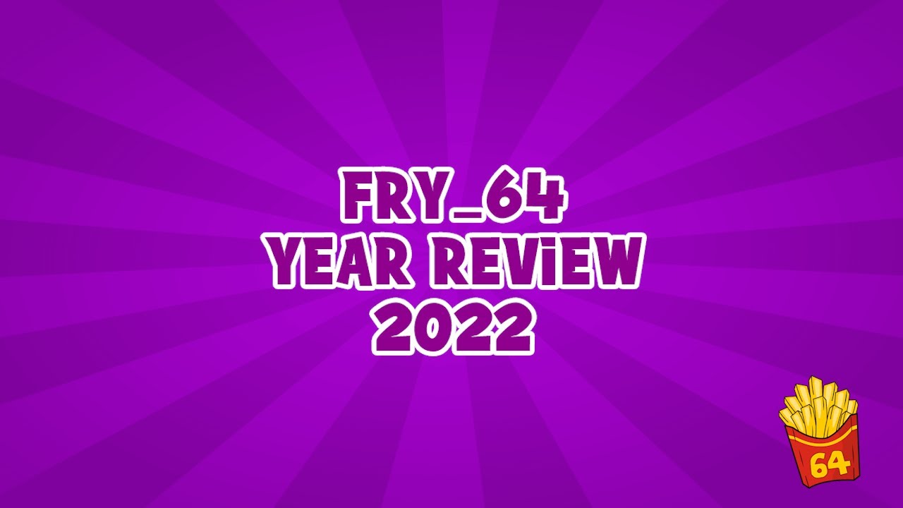 Fry_64 Twitch Year Review 2022