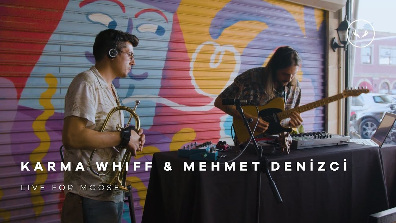 Karma Whiff & Mehmet Denizci Live Performance for Moose