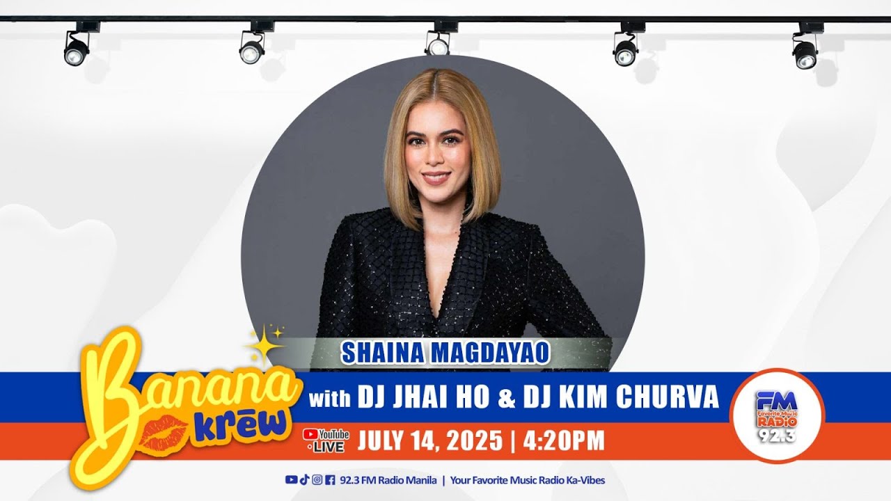 BANANA KREW | SHAINA MAGDAYAO | JULY 14, 2025 | FM Radio 92.3 MANILA