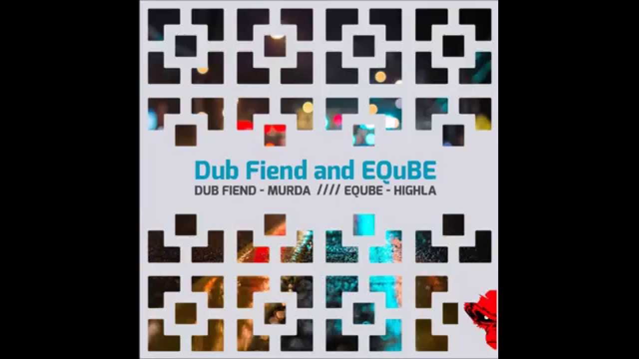 Dub Fiend and EQuBE - Murda Sounds EP