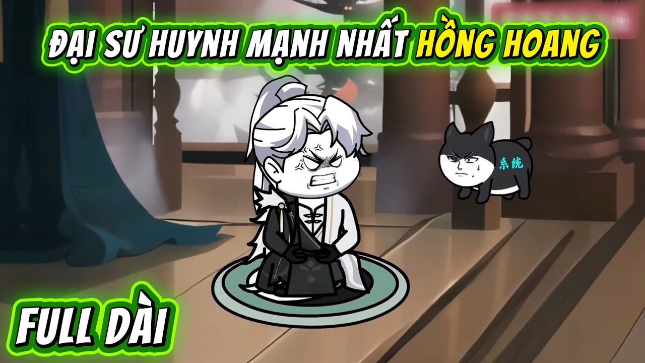 Full Version 4H | Hồng Hoang Đệ Nhất Đại Sư Huynh | QQ VietSub
