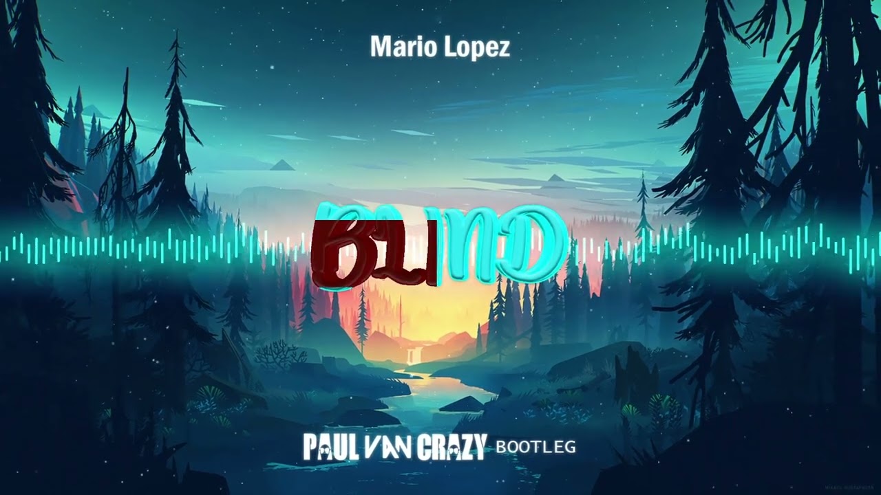 Mario Lopez - Blind (PaulVanCrazy Bootleg 2022)