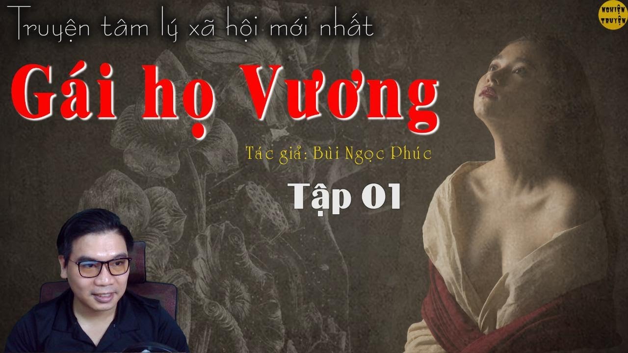 GÁI HỌ VƯƠNG | Tập 01 | Tiểu thuyết dài kỳ hay và mới nhất | Tác giả Bùi Ngọc Phúc
