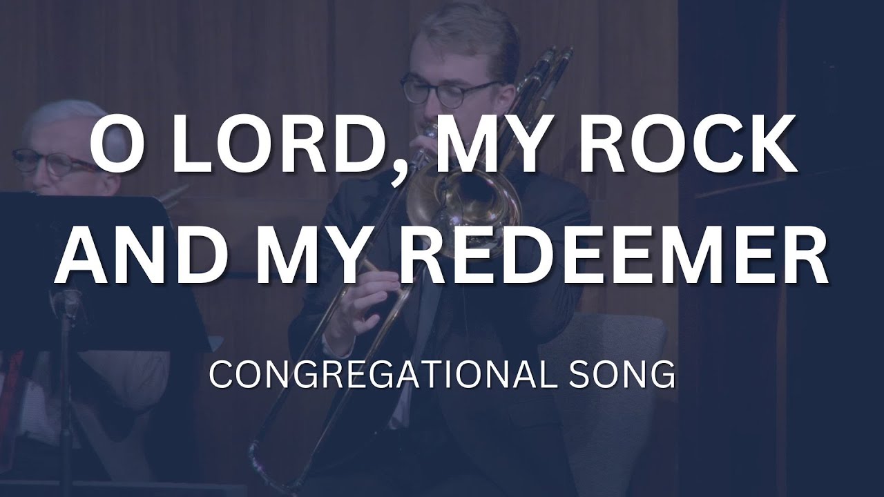 O Lord, My Rock and My Redeemer | Congregational Singing | Countryside Bible Church