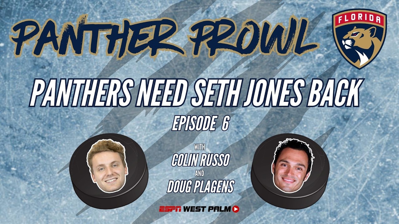 The Panthers Need Seth Jones Back - Florida Panthers Prowl w/ Doug Plagens & Colin Russo - Ep 6