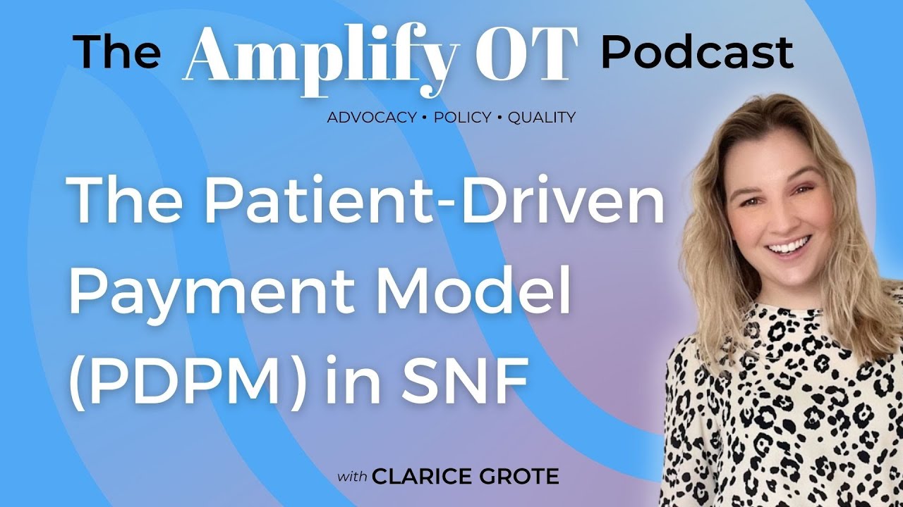 The Patient Driven Payment Model (PDPM) in Skilled Nursing Facilities and Occupational Therapy