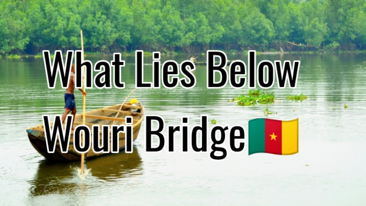 River Wouri Douala / Origin of Cameroon 🇨🇲