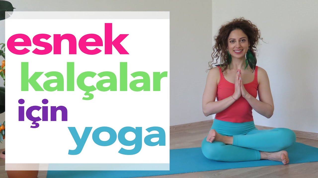 Esnek Kalçalar İçin Yoga
