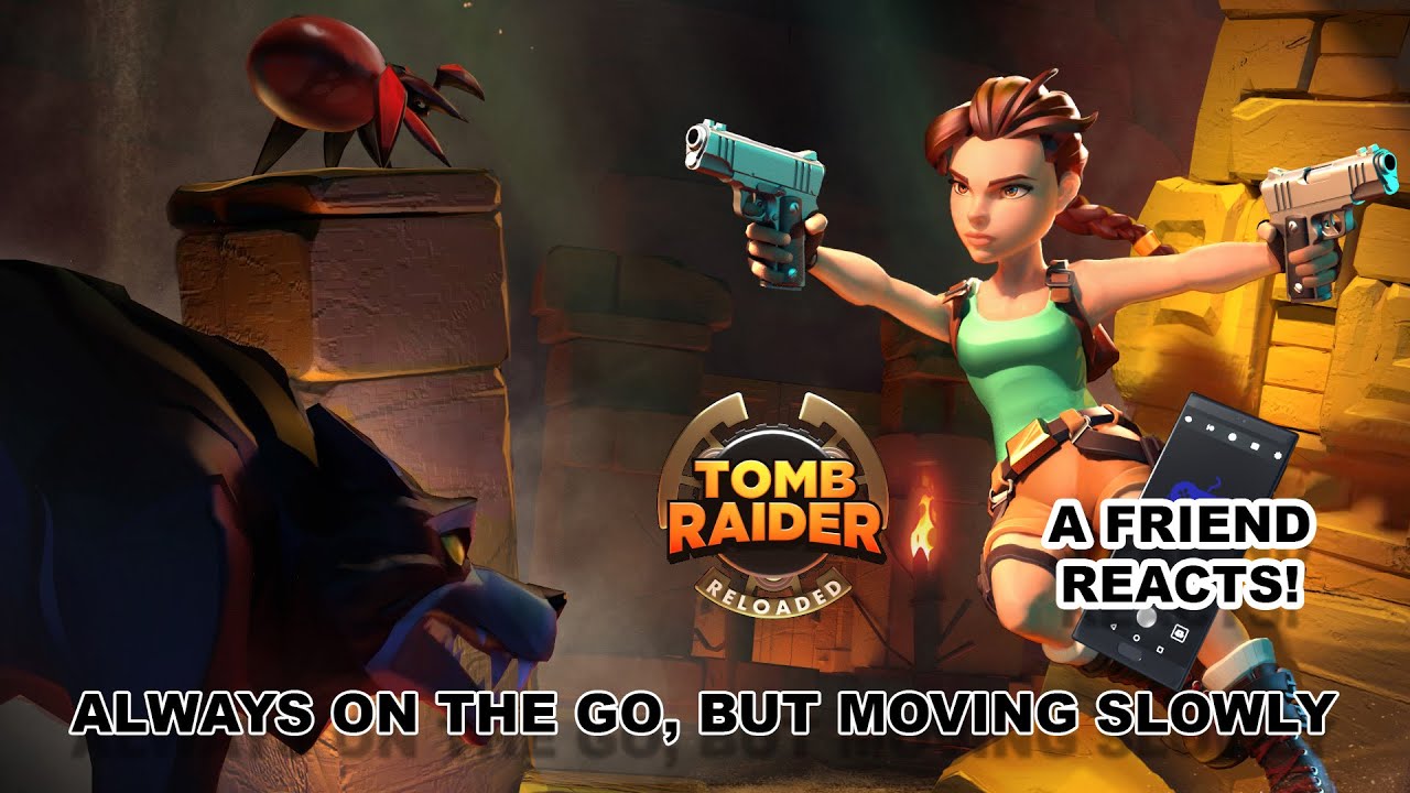 Tomb Raider Reloaded Struggles to Bottle Up Lara's Magic  (A Friend Reacts)
