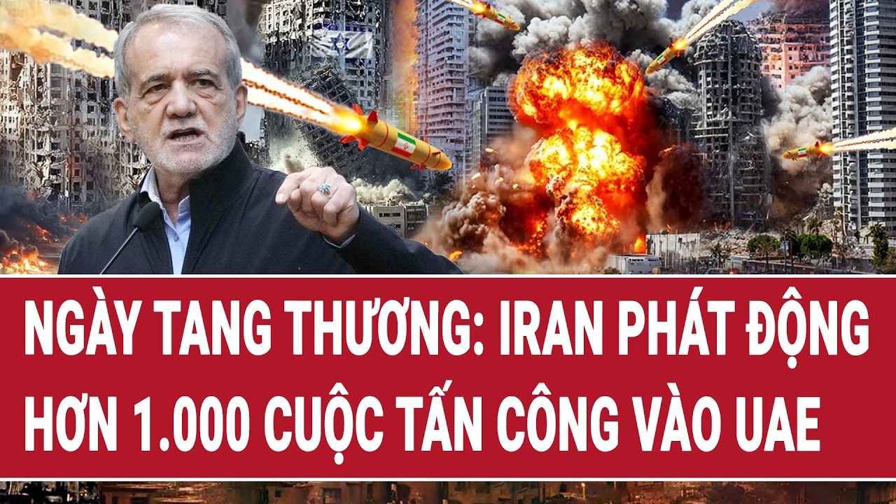 Ngày tang thương với UAE: Iran phát động hơn 1.000 cuộc tấn công 