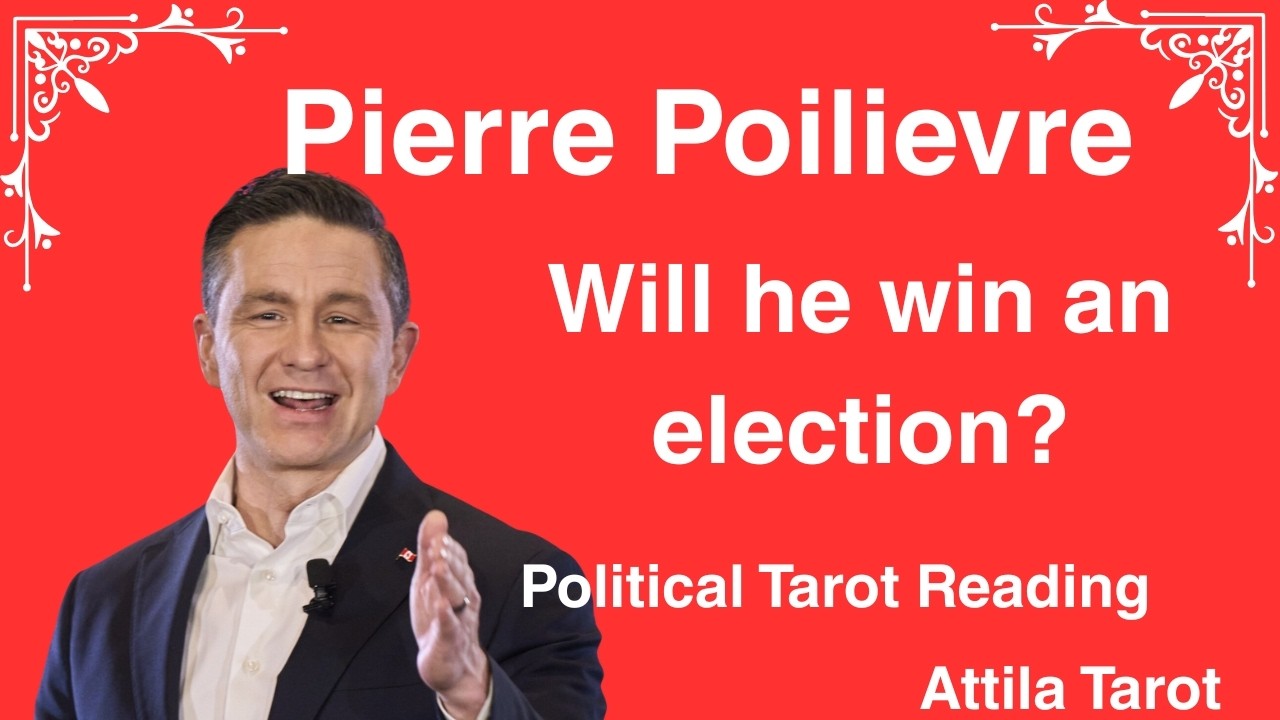 🇨🇦 Will Pierre Poilievre Become Prime Minister of Canada? | Political Tarot Reading