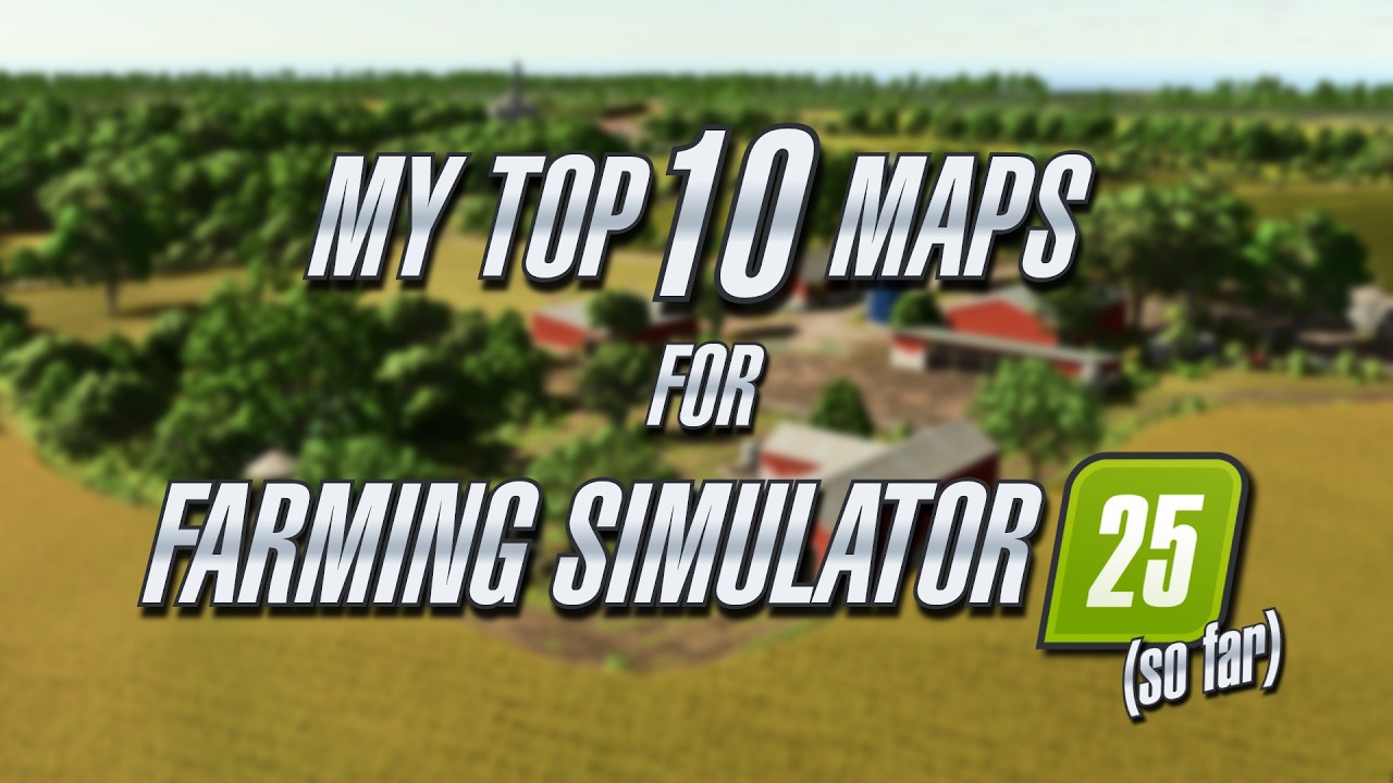 MY TOP 10 FAVOURITE MAPS in Farming Simulator 25