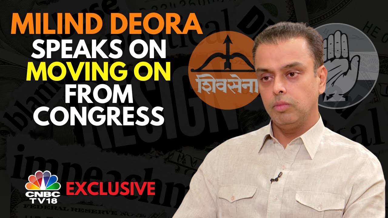 Milind Deora On Joining Shiv Sena: Reflects On Congress, Seat Sharing & Ram Temple | N18V| CNBC TV18