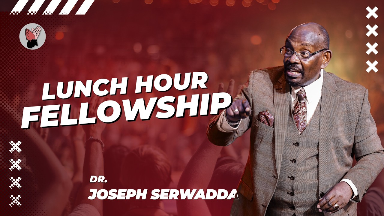 Dr. Joseph Serwadda | Lunch Hour Fellowship | 06 02 2026