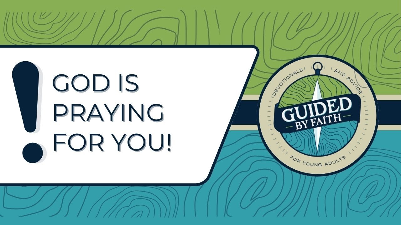 Guided by Faith 371: God is Praying for You!