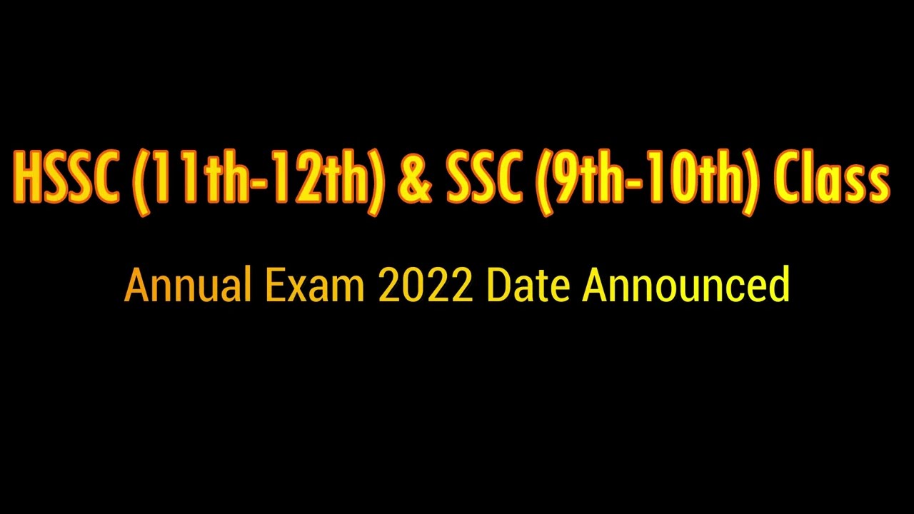 HSSC 11th-12th & SSC (9th-10th) Class Annual Exam 2022 Date Announced-HSSC,SSC Exam  Date 2022