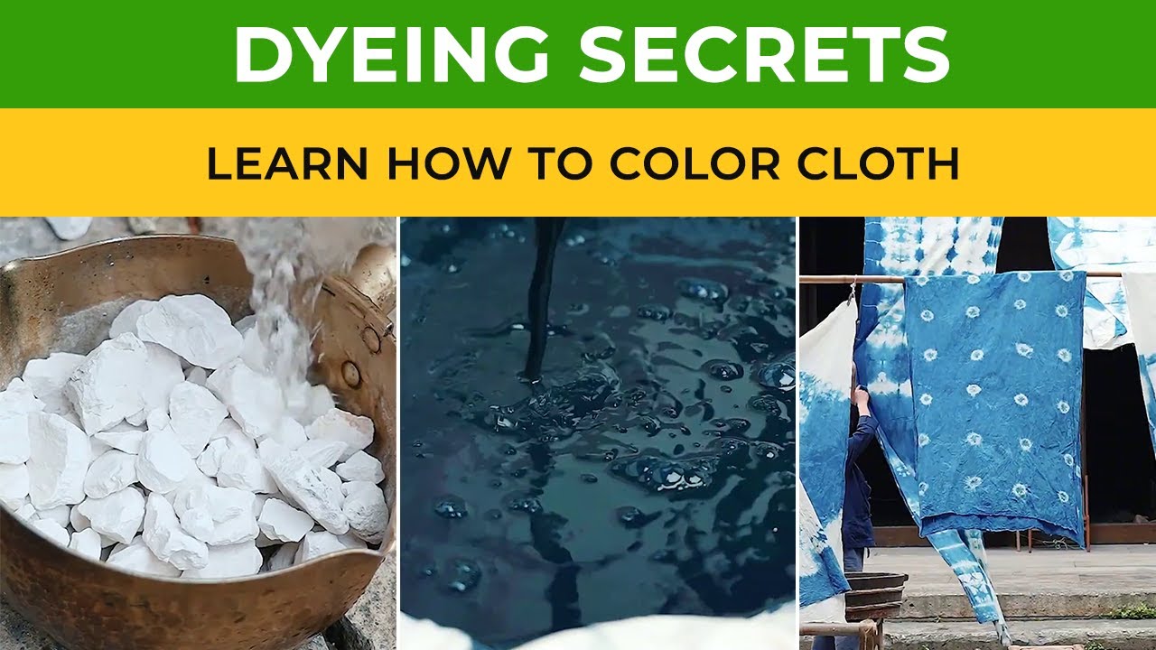 Ancient Dyeing Secrets Learn How to Color Cloth Like a Rural Artisan