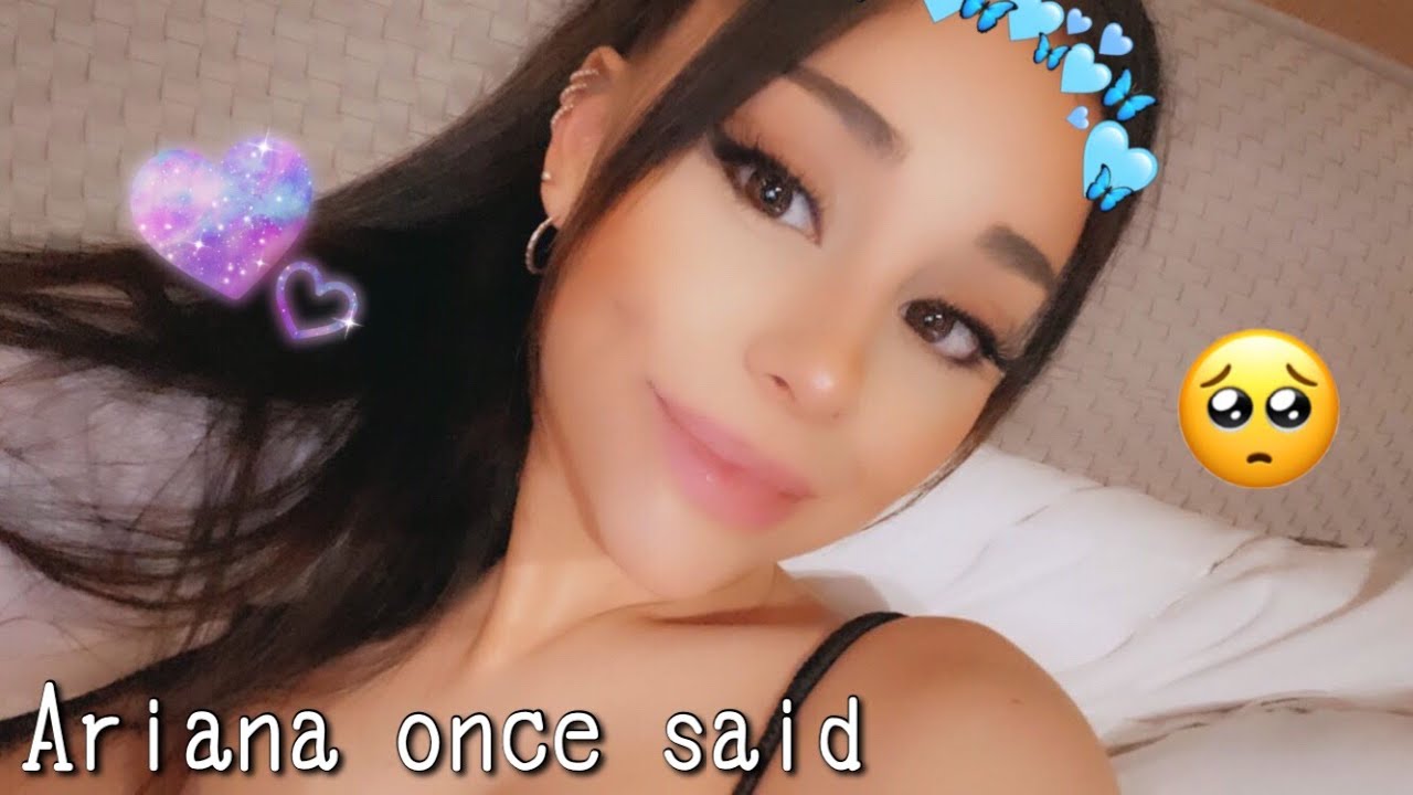Ariana Grande Once Said: