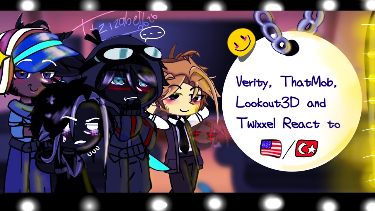 [2X] VERITY, THATMOB, LOOKOUT3D AND TWIXXEL REACT TO...⛰️🙂   🇺🇸/🇹🇷  [Gacha Club]