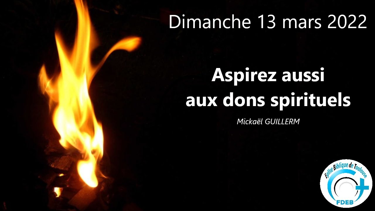 D.13.03.22 Aspirez aussi aux dons spirituels (Mickaël GUILLERM)