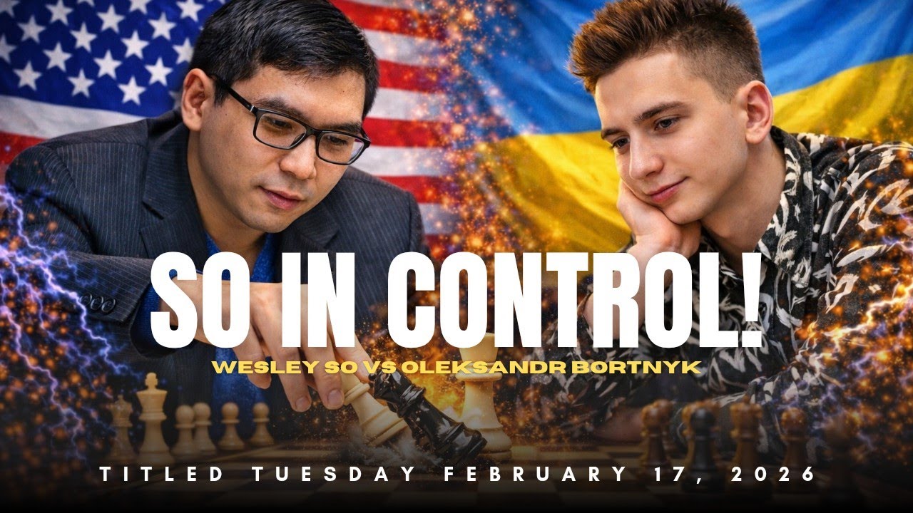 Wesley So vs Oleksandr Bortnyk ❗Smooth Strategic Pressure! ❗ Titled Tuesday February 17, 2026