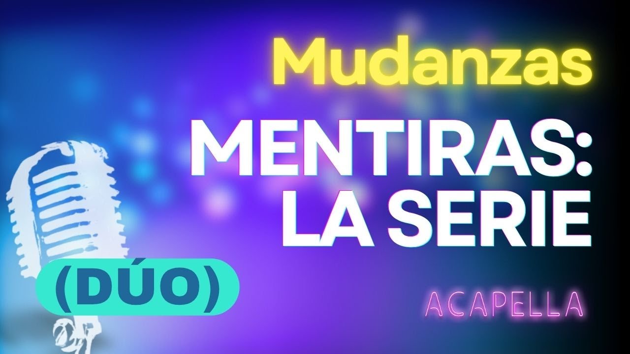 Mentiras: La Serie - Mudanzas | Karaoke con letra (Versión Acapella Instrumental)