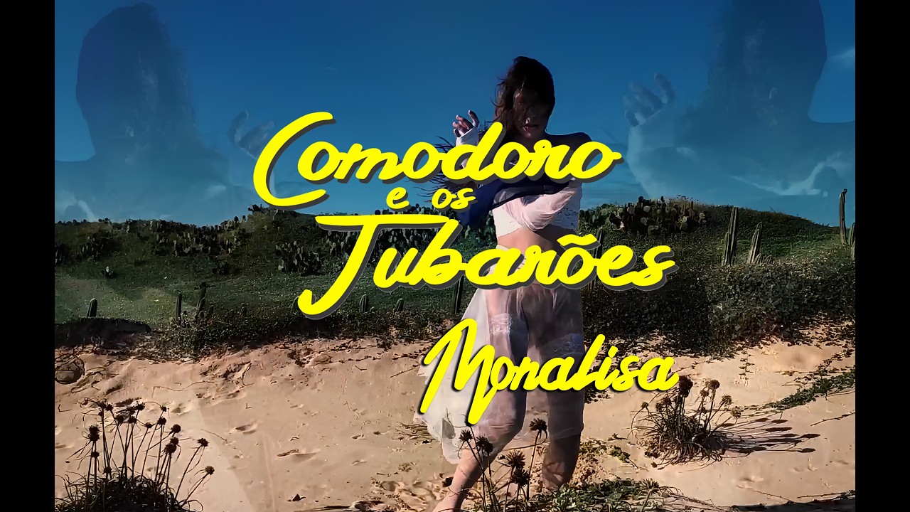 Comodoro e os Tubarões - Monalisa (Clipe Oficial)