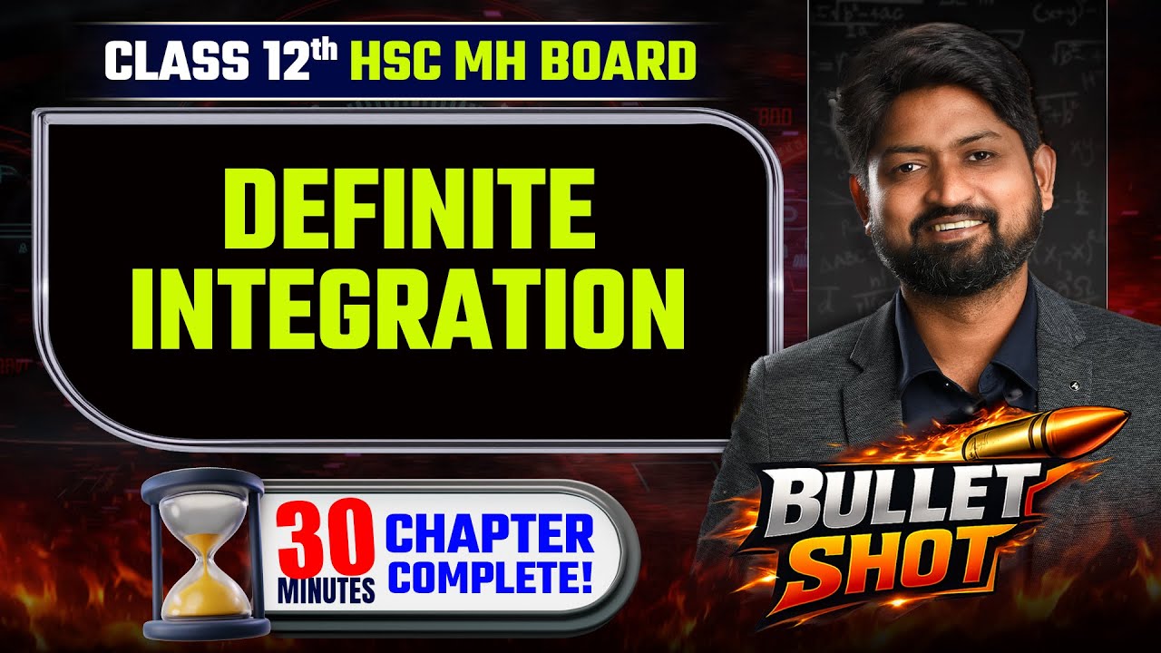 Definite Integration in 30 Minutes | HSC Board Class 12 Maths | Bullet Shot | #hsc2026