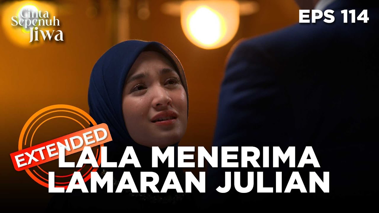 Kebahagian Lala Menerima Lamaran Julian - CINTA SEPENUH JIWA | EPS 114 EXTENDED VERSION