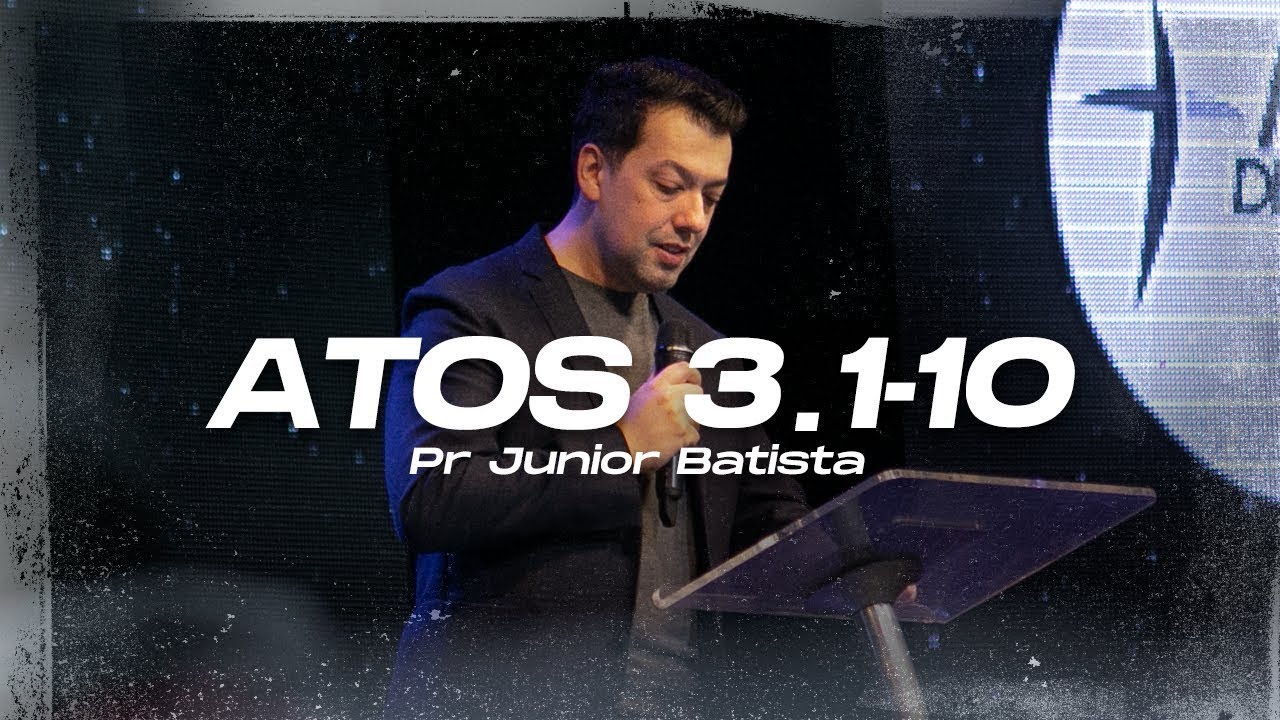 ATOS 3 . 1-13 - Pr Junior Batista - Mais de Cristo