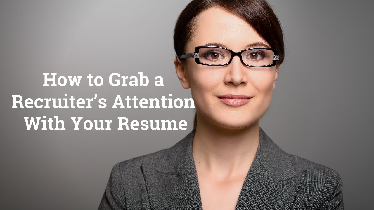How to Grab a Recruiter’s Attention with Your Resume