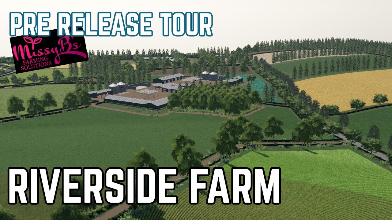 Pre Release Map Tour of MissyB's Riverside Farm - Farming Simulator 19