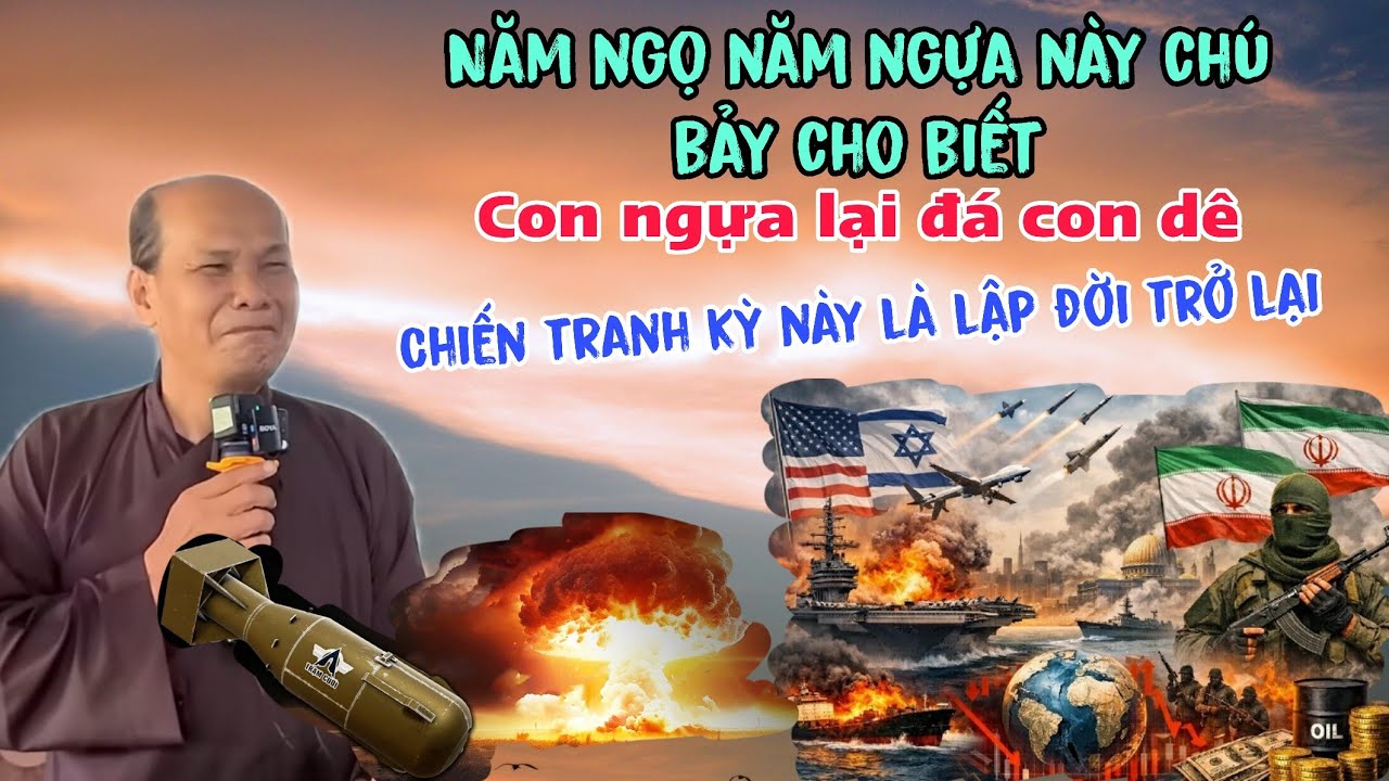 Chú bảy thiện cho biết năm ngọ này con ngựa lại đá con dê chiến tranh kỳ này là lập đời trở lại 