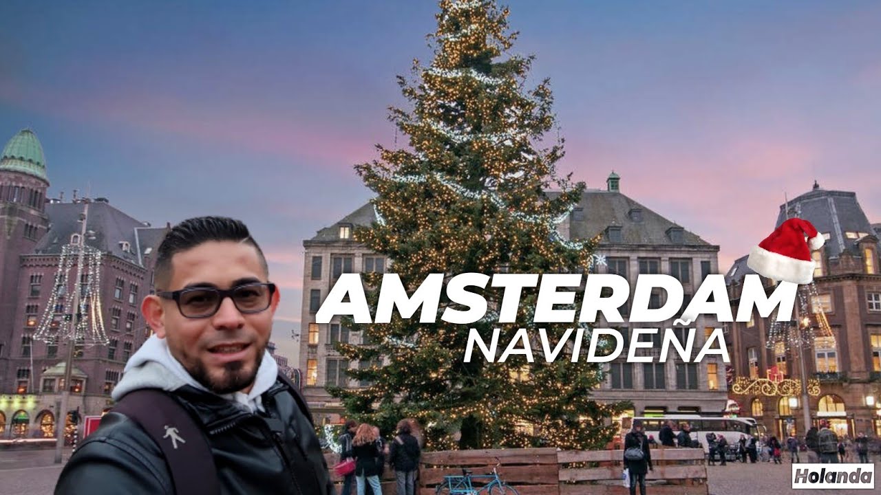 Asi se ve AMSTERDAM en NAVIDAD una CIUDAD MAGICA