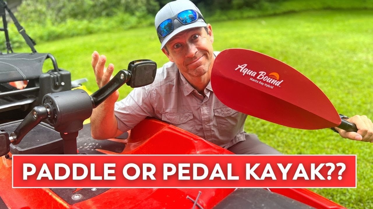 Pedal Kayak vs Paddle Kayak??  How to Choose?
